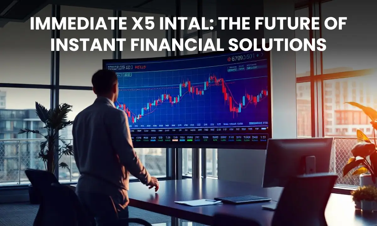 Immediate X5 Intal The Future of Instant Financial Solutions