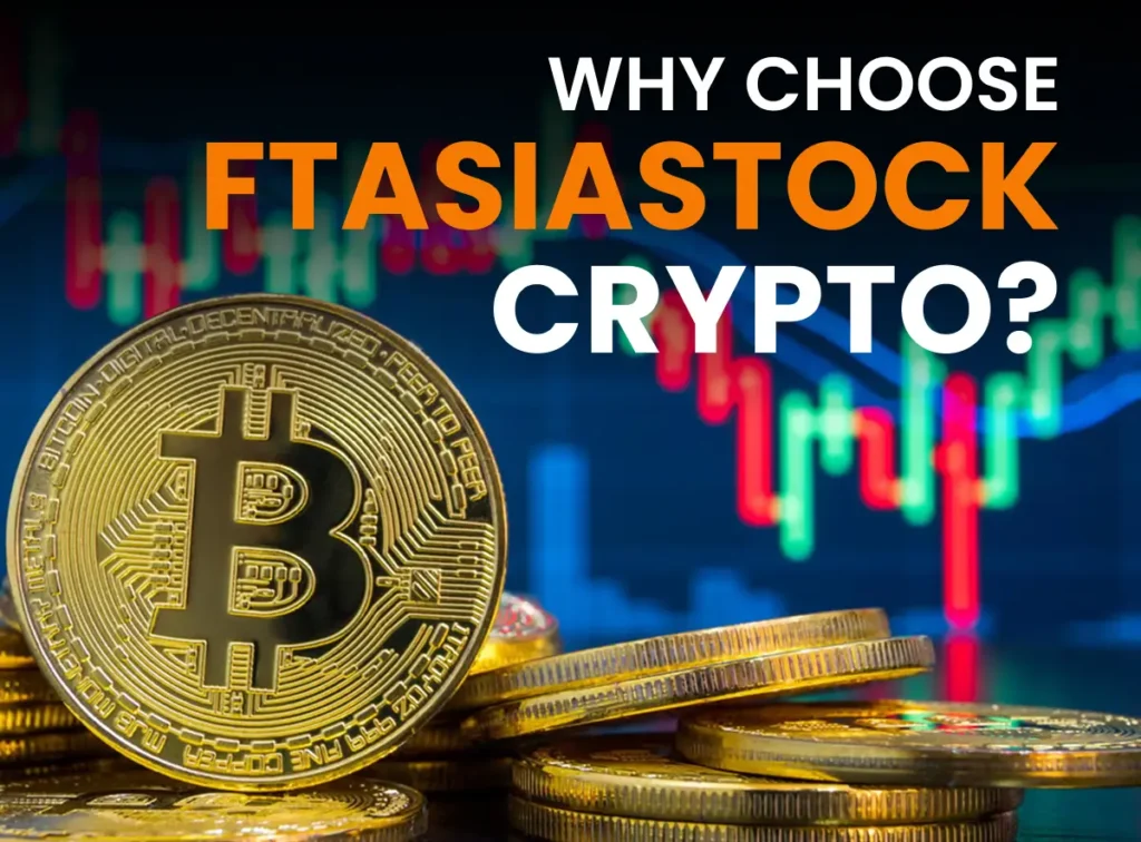 Why Choose FTAsiaStock Crypto