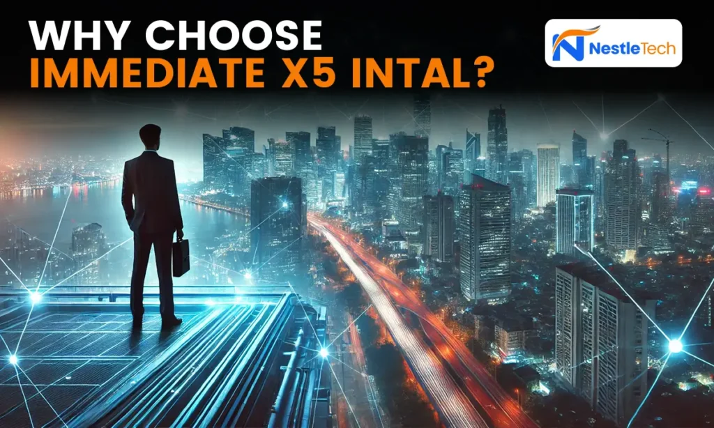 Why Choose Immediate X5 Intal