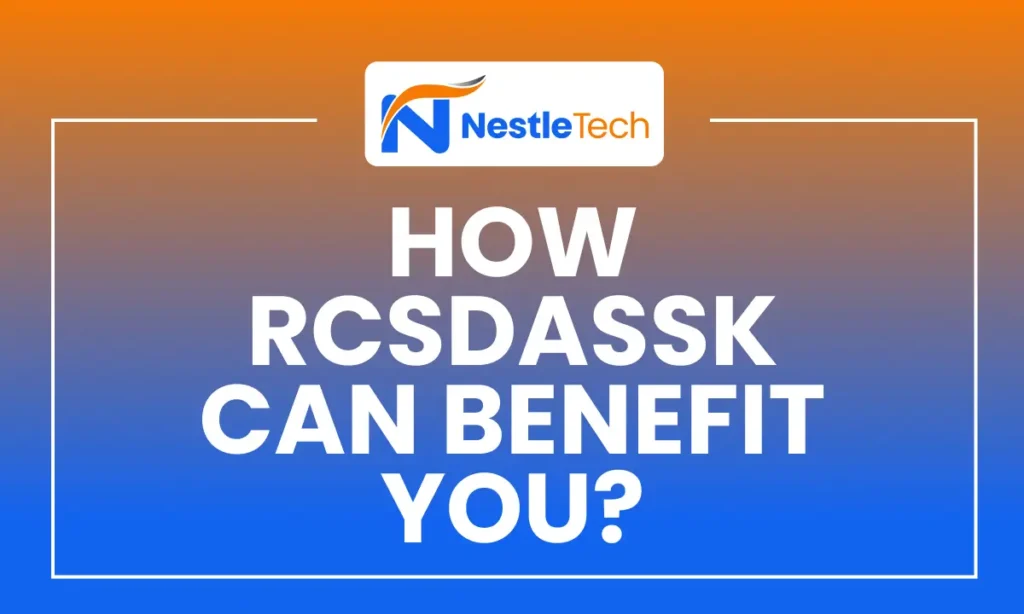 How RCSDASSK Can Benefit You