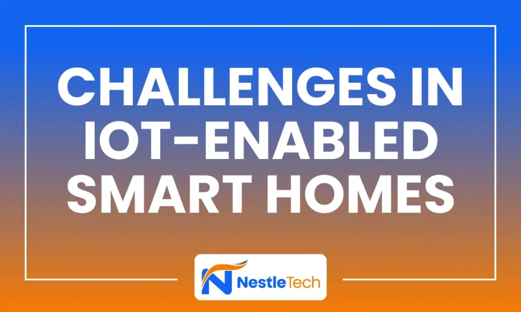 Challenges in IoT-Enabled Smart Homes